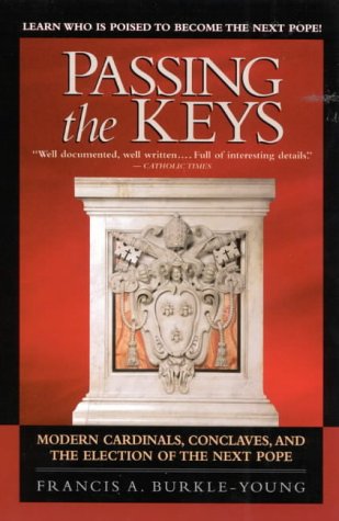 Stock image for Passing the Keys : Modern Cardinals, Conclaves and the Election of the Next Pope for sale by Better World Books