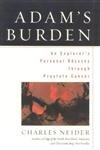 Adam's Burden: An Explorer's Personal Odyssey through Prostate Cancer (9781568332390) by Neider, Charles