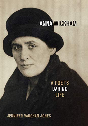 Beispielbild fr Anna Wickham: A Poet's Daring Life zum Verkauf von AwesomeBooks