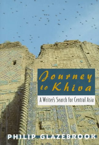 Beispielbild fr Journey to Khiva: A Writer's Search for Central Asia zum Verkauf von Pelican Bay Books