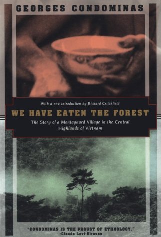 Beispielbild fr We Have Eaten the Forest: The Story of a Montagnard Village in the Central Highlands of Vietnam (Kodansha Globe) zum Verkauf von Front Cover Books