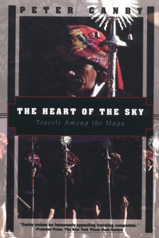 Beispielbild fr The Heart of the Sky : Travels among the Maya zum Verkauf von Better World Books