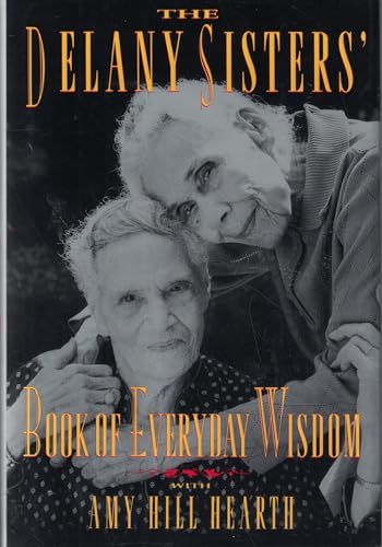 Imagen de archivo de The Delany Sisters' Book of Everyday Wisdom a la venta por SecondSale