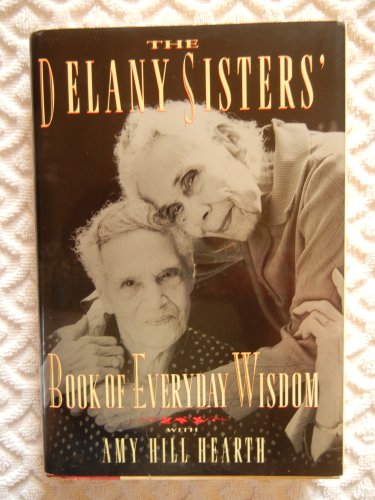 9781568360621: The Delany Sisters' Book of Everyday Wisdom