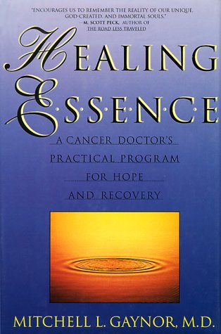 9781568360799: Healing Essence: A Cancer Doctor's Practical Program for Hope and Recovery