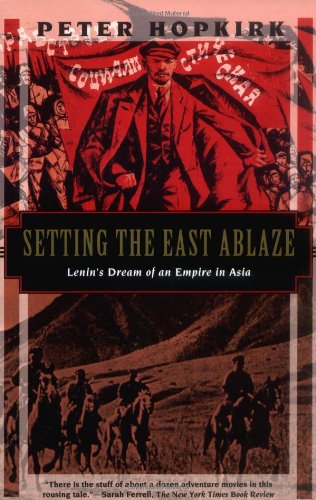 9781568361024: Setting the East Ablaze: Lenin's Dream of an Empire in Asia