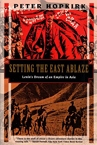 9781568361024: Setting the East Ablaze: Lenins Dream of an Empire in Asia