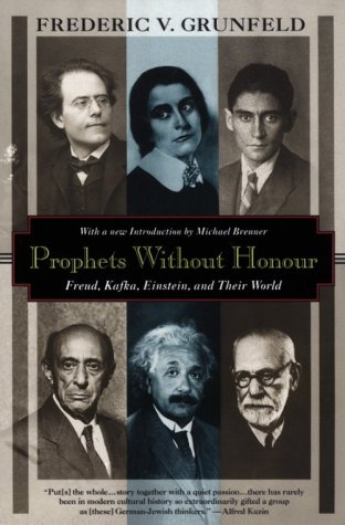 Beispielbild fr Prophets Without Honour: Freud, Kafka, Einstein, and Their World zum Verkauf von Open Books