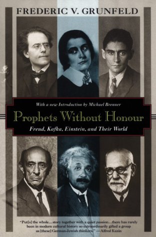 Stock image for Prophets Without Honour : Freud, Kafka, Einstein, and Their World for sale by Better World Books