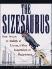 Imagen de archivo de The Sizesaurus: From Hectares to Decibels to Calories, a Witty Compendium of Measurements a la venta por SecondSale