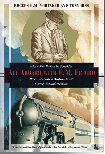 Imagen de archivo de All Aboard with E.M. Frimbo: World's Greatest Railroad Buff a la venta por Weller Book Works, A.B.A.A.