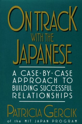 Stock image for On Track With the Japanese: A Case-By-Case Approach to Building Successful Relationships for sale by Lowry's Books