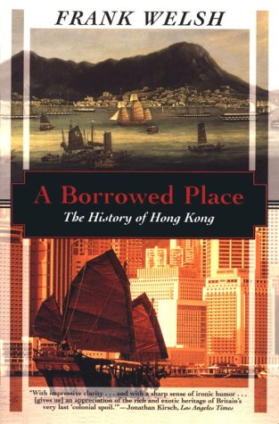 Imagen de archivo de A Borrowed Place: The History of Hong Kong a la venta por Wonder Book