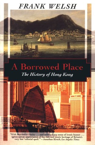 Stock image for A Borrowed Place: The History of Hong Kong for sale by Hourglass Books
