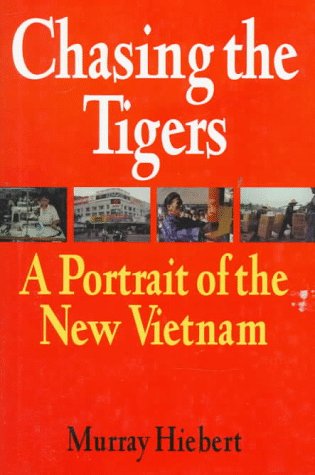 Chasing the Tigers A Portrait of the New Vietnam
