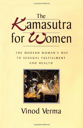 Beispielbild fr The Kamasutra for Women: The Modern Woman's Way to Sensual Fulfillment and Health zum Verkauf von Half Price Books Inc.