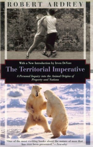 9781568361444: The Territorial Imperative: A Personal Inquiry into the Animal Origins of Property and Nations (Kodansha Globe)