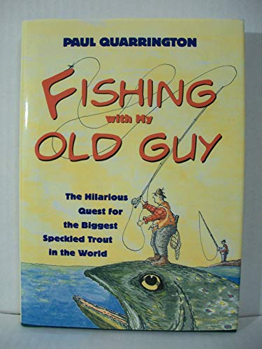 Fishing With My Old Guy: The Hilarious Quest for the Biggest Speckled Trout in the World.