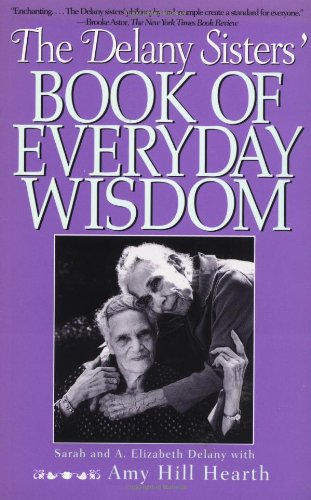 9781568361666: The Delany Sisters' Book Of Everyday Wisdom