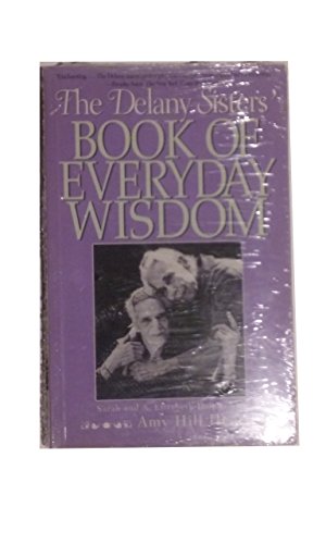 The Delany Sisters' Book of Everyday Wisdom (9781568361666) by Sarah Delany; A. Elizabeth Delany