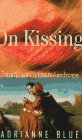 Stock image for On Kissing : Travels in an Intimate Landscape for sale by Better World Books