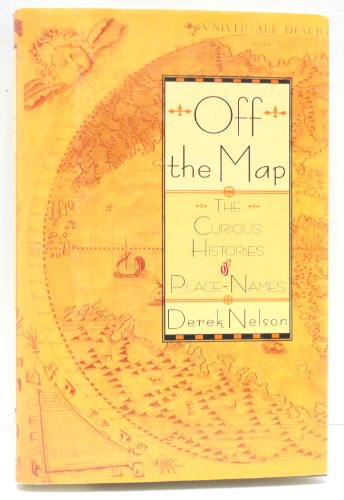 Stock image for Off the Map: The Curious Histories of Place-Names for sale by PorterHouse Booksellers