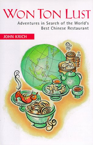 Stock image for Won Ton Lust: Adventures in Search of the World's Best Chinese Restaurant for sale by ThriftBooks-Atlanta