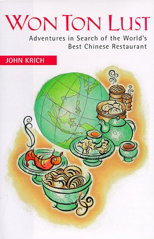 9781568361789: Won Ton Lust: Adventures in Search of the World's Best Chinese Restaurant