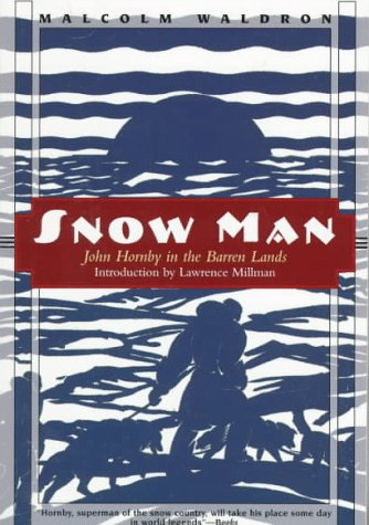 Imagen de archivo de Snow Man: John Hornby in the Barren Lands a la venta por Ergodebooks