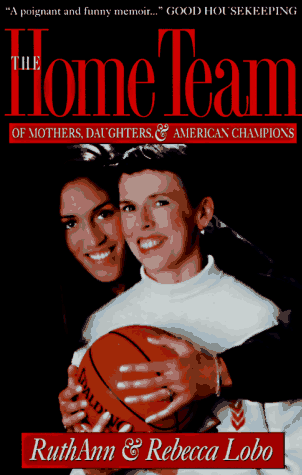 9781568361994: The Home Team: Of Mothers, Daughters, and American Champions