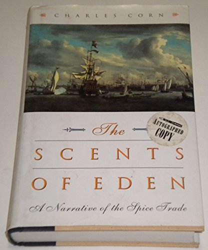 The Scents of Eden: A Narrative of the Spice Trade