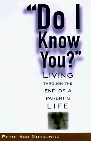 Stock image for Do I Know You": Living Through the End of a Parent's Life for sale by gearbooks