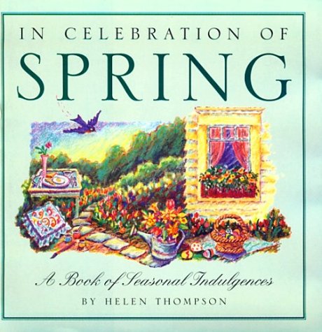 Stock image for In Celebration of Spring: A Book of Seasonal Indulgences for sale by ThriftBooks-Dallas