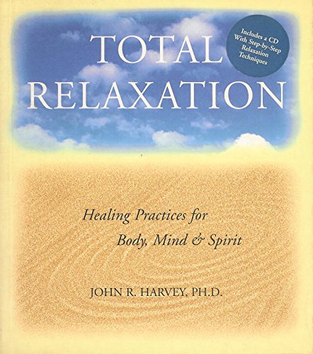 Beispielbild fr Total Relaxation : Healing Practices for Body, Mind and Spirit1 CD zum Verkauf von Better World Books