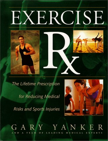 Beispielbild fr Exercise RX: The Lifetime Prescription for Reducing Your Medical Risks and Sports Injuries zum Verkauf von Montana Book Company