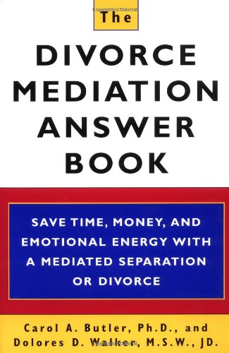 Imagen de archivo de The Divorce Mediation Answer Book: Save Time, Money, and Emotional Energy with a Mediated Separation or Divorce a la venta por gearbooks