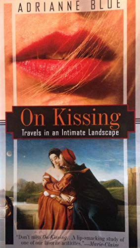 Stock image for On Kissing: Travels in an Intimate Landscape for sale by Ergodebooks