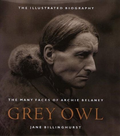 Stock image for Grey Owl: The Many Faces of Archie Belaney for sale by The Book Shelf