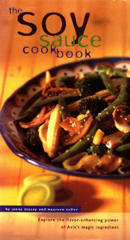 Imagen de archivo de The Soy Sauce Cookbook: Explore the Flavor-Enhancing Power of Asia's Magic Ingredient a la venta por ThriftBooks-Dallas
