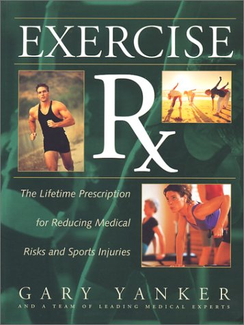 Beispielbild fr Exercise RX : The Lifetime Prescriptions for Reducing Medical Risks and Sports Injuries zum Verkauf von Better World Books