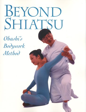 Stock image for Beyond Shiatsu: Ohashi's Bodywork Method for sale by ThriftBooks-Reno