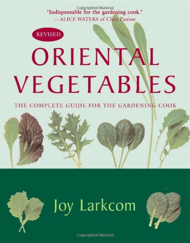 Beispielbild fr Oriental Vegetables: The Complete Guide for the Gardening Cook zum Verkauf von BooksRun