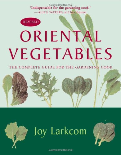 Oriental Vegetables: Complete Guide for Gardening Cook - Larkcom, Joy