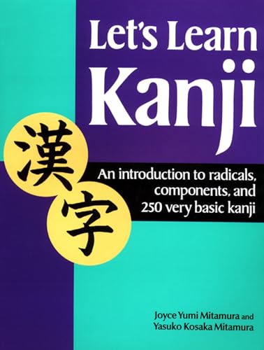 

Let's Learn Kanji : An Introduction to Radicals, Components, and 250 Very Basic Kanji -Language: Japanese