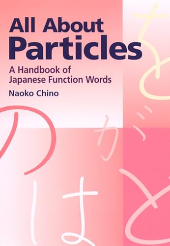 Imagen de archivo de All About Particles: A Handbook of Japanese Function Words a la venta por BooksRun