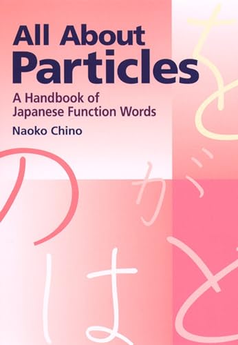 Stock image for All About Particles: A Handbook of Japanese Function Words for sale by PBShop.store US