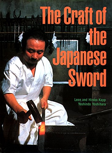 Imagen de archivo de The Craft of the Japanese Sword [Hardcover] Kapp, Leon; Kapp, Hiroko and Yoshihara, Yoshindo a la venta por tttkelly1