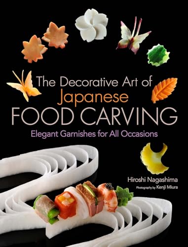 Imagen de archivo de The Decorative Art of Japanese Food Carving: Elegant Garnishes for All Occasions a la venta por ThriftBooks-Atlanta