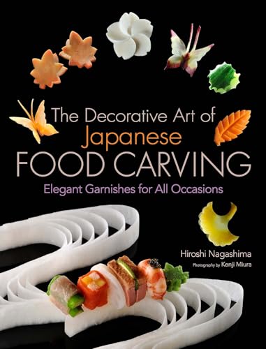 Stock image for The Decorative Art of Japanese Food Carving: Elegant Garnishes for All Occasions for sale by ZBK Books