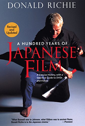 A Hundred Years of Japanese Film: A Concise History, with a Selective Guide to DVDs and Videos - Richie, Donald